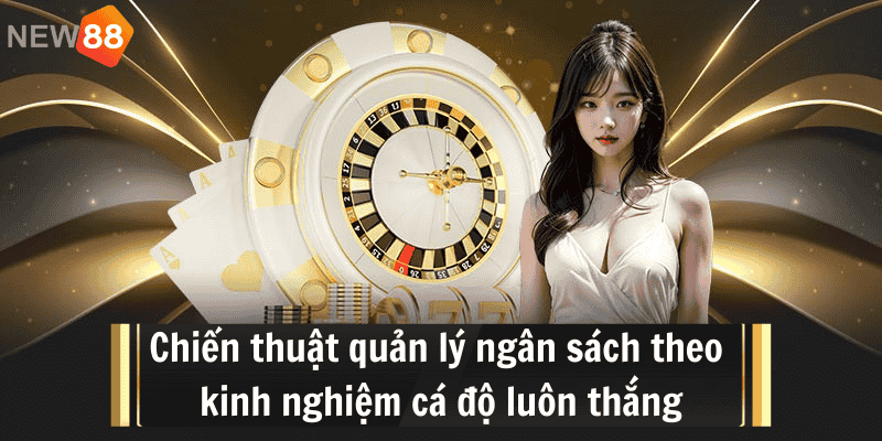 Kinh nghiệm cá độ luôn thắng - quản lý ngân sách
