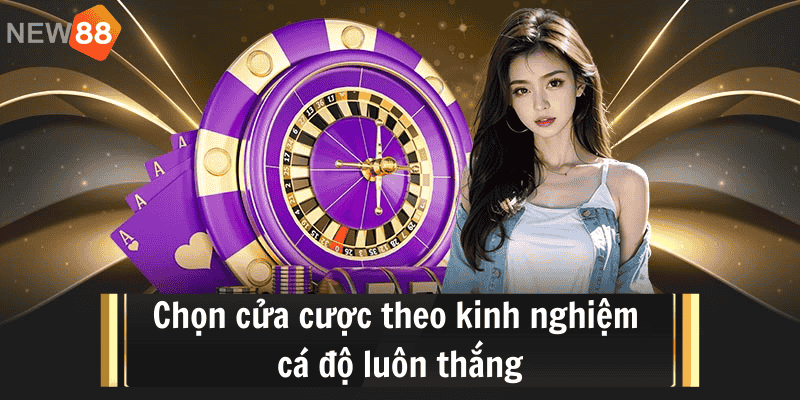 chọn cửa cược theo kinh nghiệm cá độ luôn thắng
