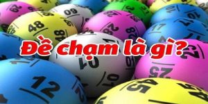 Đề chạm là gì? Cùng tìm hiểu ngay cùng NEW88