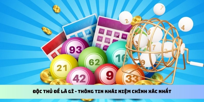 Độc thủ đề là gì - Thông tin khái niệm chính xác nhất