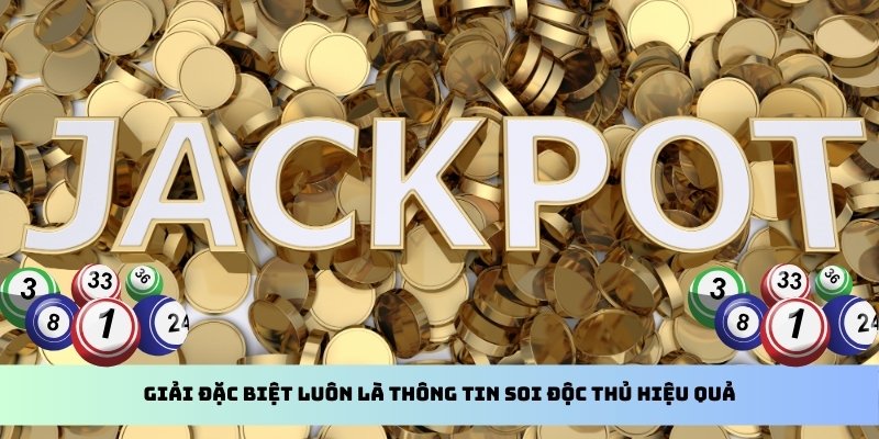 Giải đặc biệt luôn là thông tin soi độc thủ hiệu quả