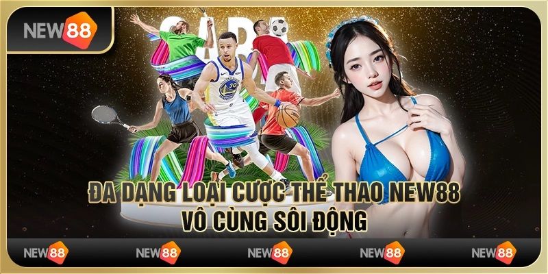 Gợi ý nhanh top các bộ môn thể thao New88 hot nhất